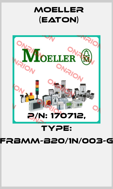 P/N: 170712, Type: FRBMM-B20/1N/003-G  Moeller (Eaton)