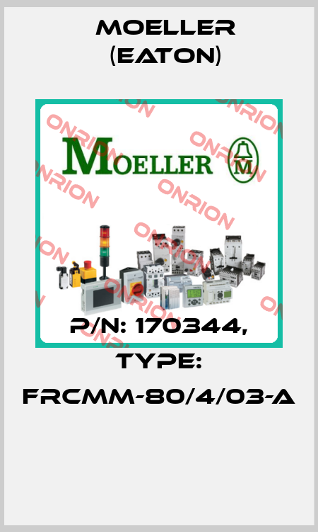 P/N: 170344, Type: FRCMM-80/4/03-A  Moeller (Eaton)