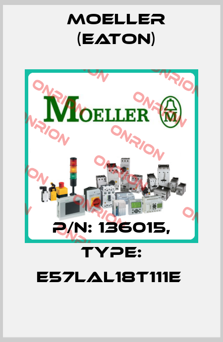 P/N: 136015, Type: E57LAL18T111E  Moeller (Eaton)