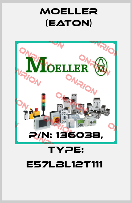 P/N: 136038, Type: E57LBL12T111  Moeller (Eaton)
