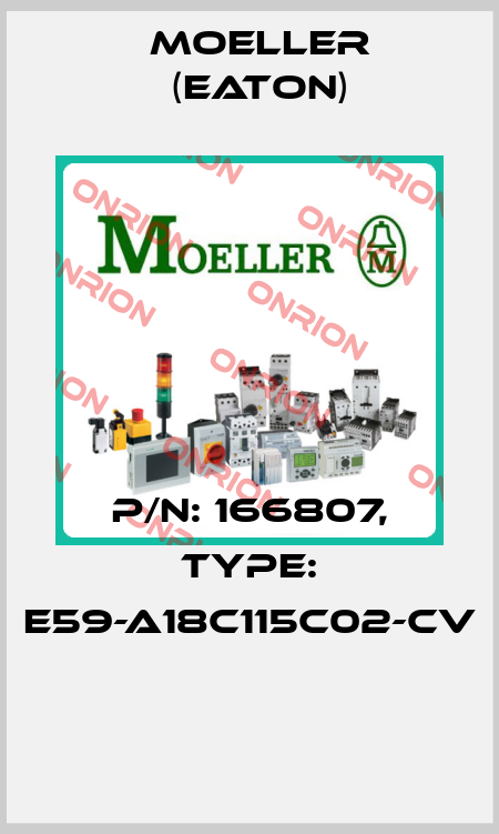 P/N: 166807, Type: E59-A18C115C02-CV  Moeller (Eaton)