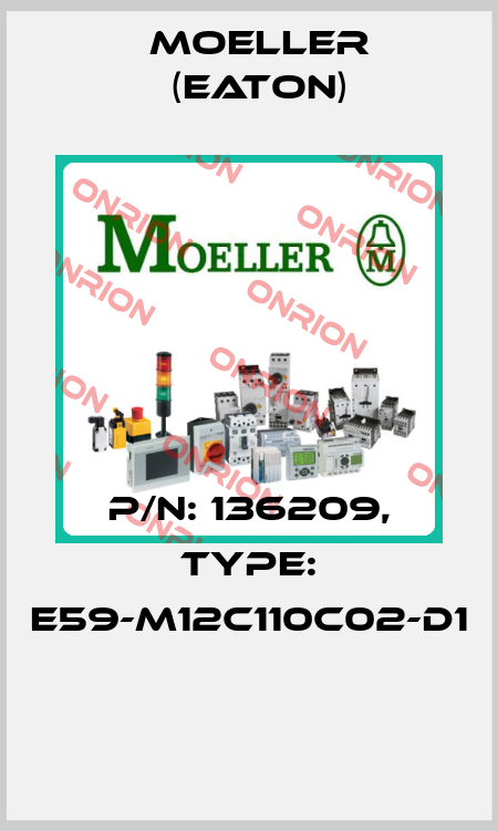 P/N: 136209, Type: E59-M12C110C02-D1  Moeller (Eaton)