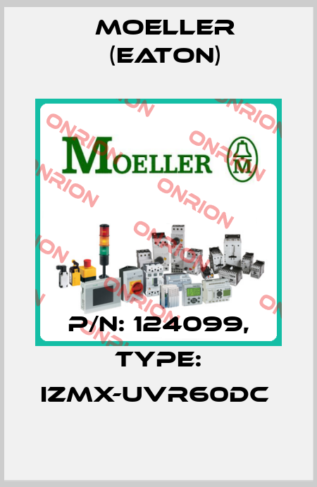 P/N: 124099, Type: IZMX-UVR60DC  Moeller (Eaton)