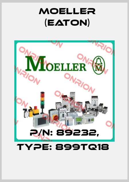 P/N: 89232, Type: 899TQ18  Moeller (Eaton)