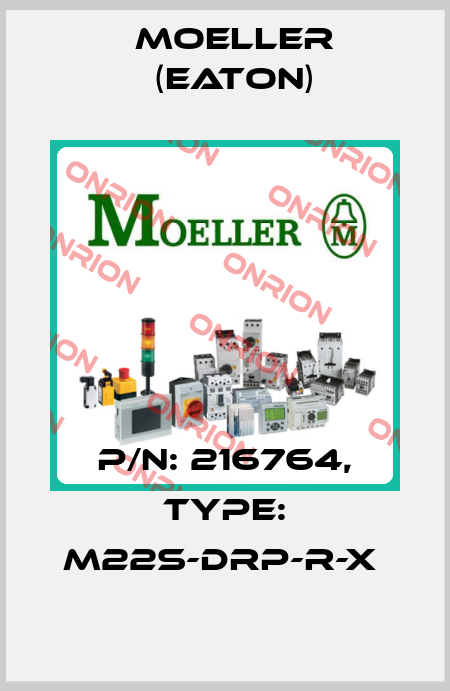 P/N: 216764, Type: M22S-DRP-R-X  Moeller (Eaton)