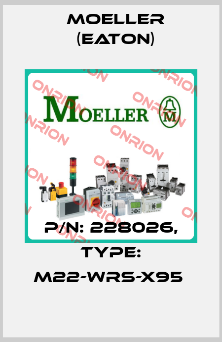 P/N: 228026, Type: M22-WRS-X95  Moeller (Eaton)