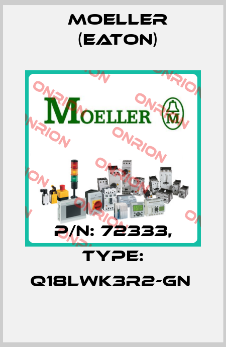 P/N: 72333, Type: Q18LWK3R2-GN  Moeller (Eaton)