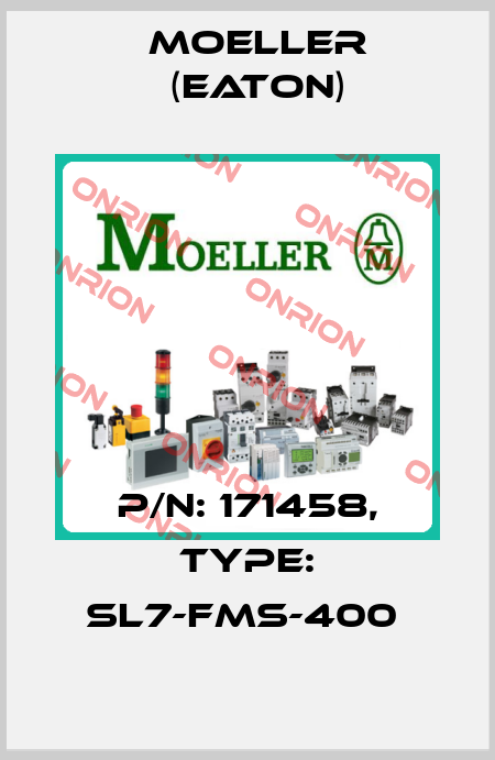 P/N: 171458, Type: SL7-FMS-400  Moeller (Eaton)