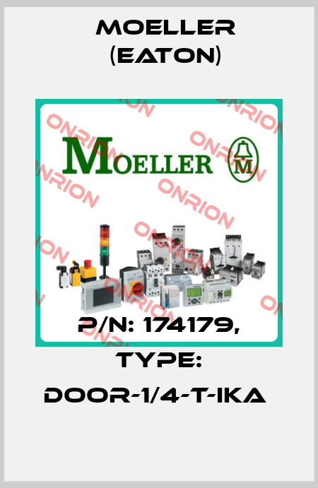 P/N: 174179, Type: DOOR-1/4-T-IKA  Moeller (Eaton)