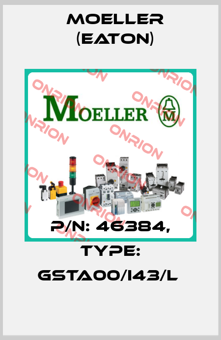 P/N: 46384, Type: GSTA00/I43/L  Moeller (Eaton)