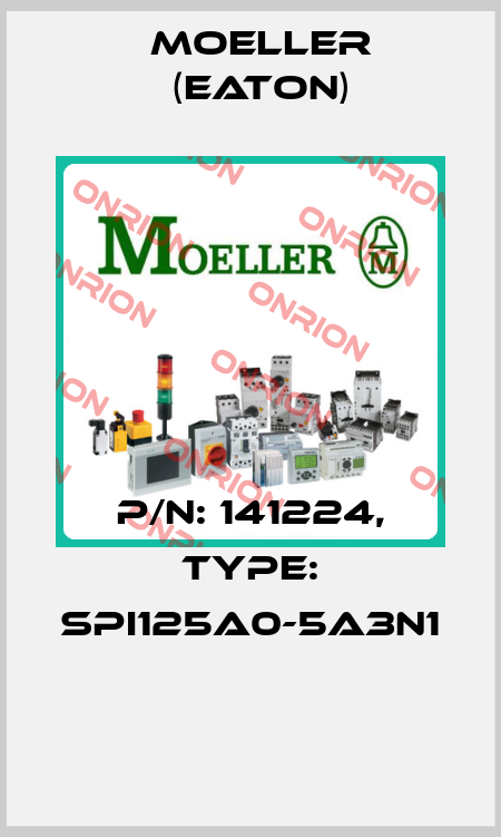 P/N: 141224, Type: SPI125A0-5A3N1  Moeller (Eaton)