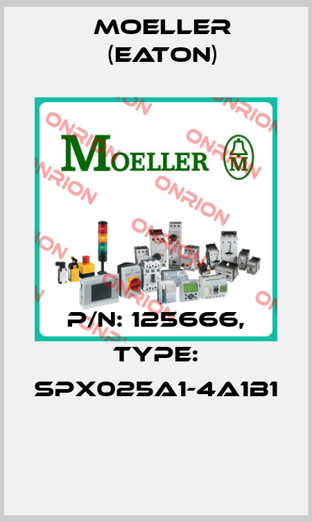 P/N: 125666, Type: SPX025A1-4A1B1  Moeller (Eaton)