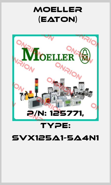 P/N: 125771, Type: SVX125A1-5A4N1  Moeller (Eaton)