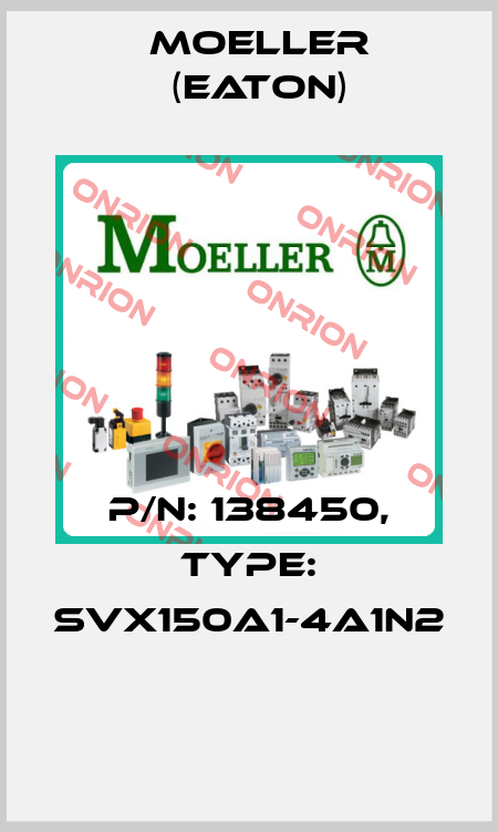 P/N: 138450, Type: SVX150A1-4A1N2  Moeller (Eaton)