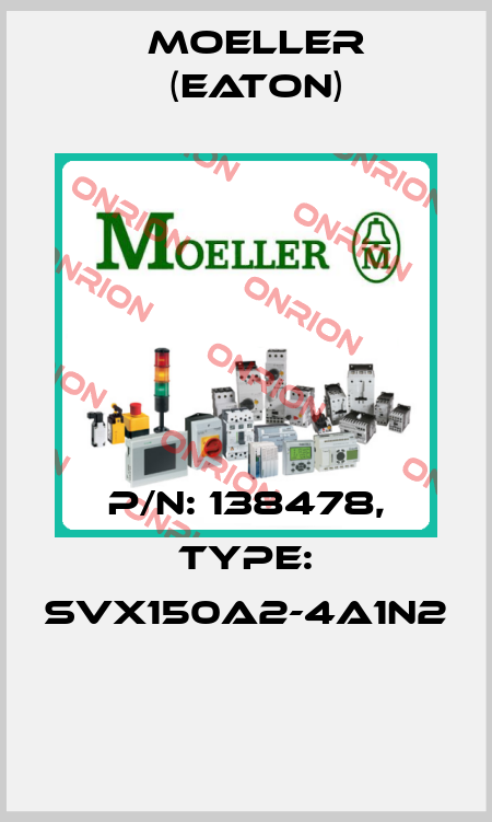 P/N: 138478, Type: SVX150A2-4A1N2  Moeller (Eaton)
