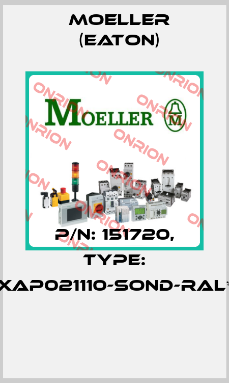 P/N: 151720, Type: XAP021110-SOND-RAL*  Moeller (Eaton)
