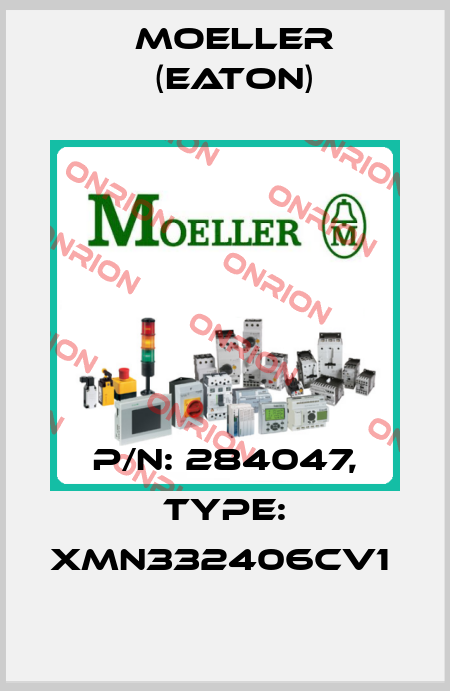 P/N: 284047, Type: XMN332406CV1  Moeller (Eaton)