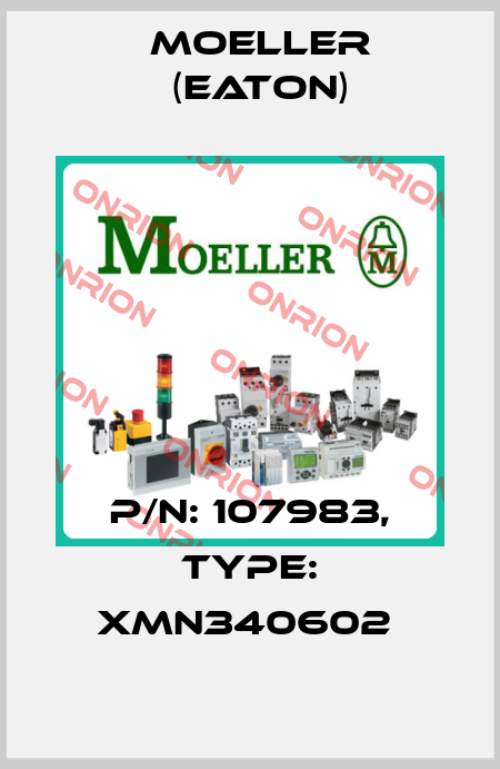 P/N: 107983, Type: XMN340602  Moeller (Eaton)