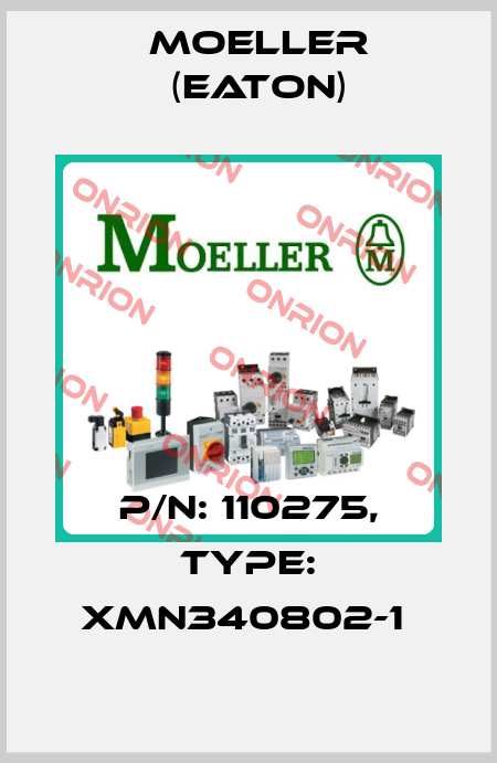 P/N: 110275, Type: XMN340802-1  Moeller (Eaton)