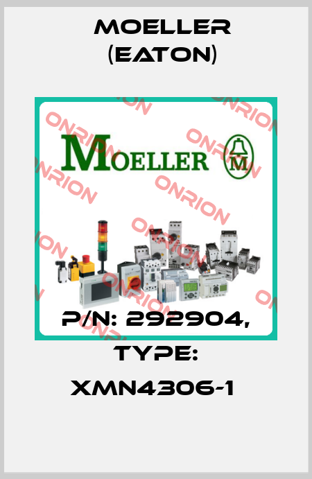 P/N: 292904, Type: XMN4306-1  Moeller (Eaton)