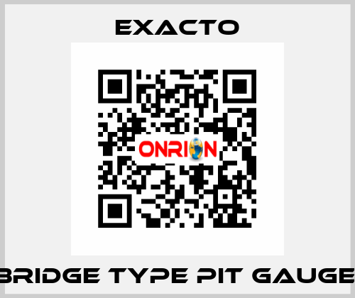 Bridge Type Pit Gauge  Exacto