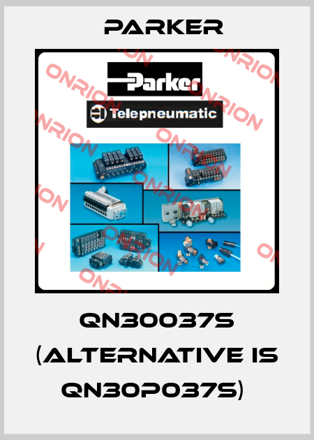 QN30037S (alternative is QN30P037S)  Parker