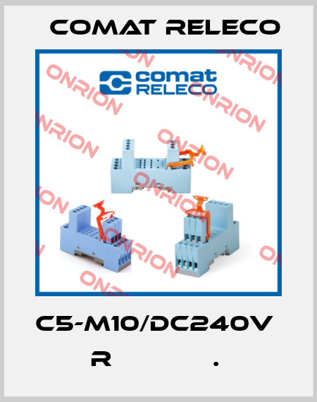 C5-M10/DC240V  R             .  Comat Releco