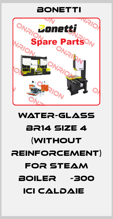 water-glass BR14 size 4 (without reinforcement) for steam boiler АХ-300 ICI Caldaie   Bonetti