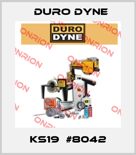 KS19  #8042 Duro Dyne