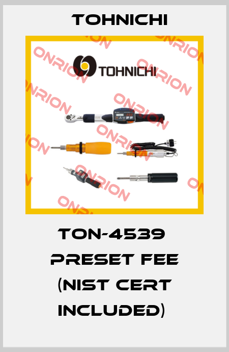 TON-4539  Preset Fee (NIST Cert Included)  Tohnichi