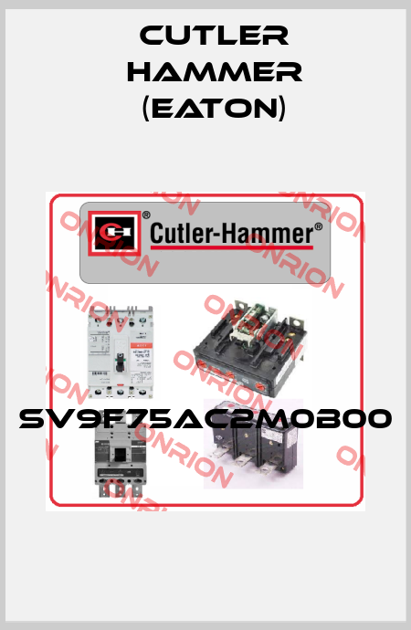 SV9F75AC2M0B00  Cutler Hammer (Eaton)