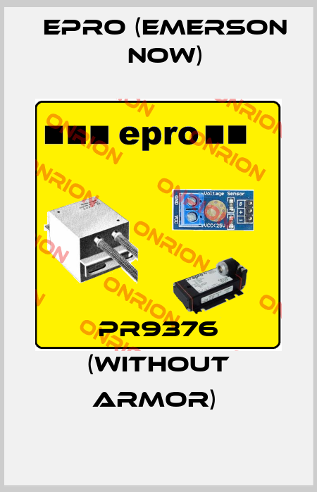 PR9376 (without armor)  Epro (Emerson now)