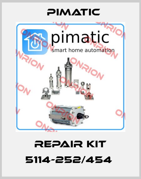  REPAIR KIT 5114-252/454  Pimatic
