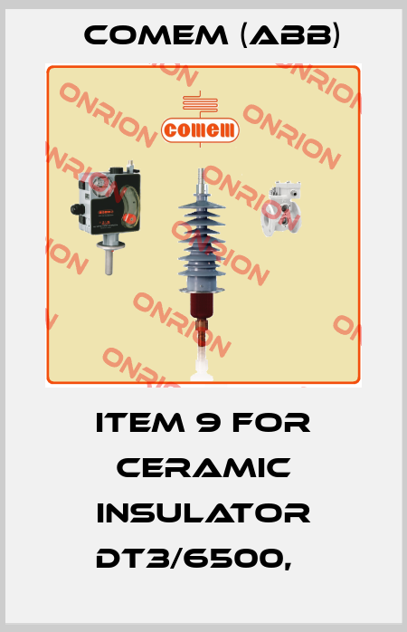 Item 9 for ceramic insulator DT3/6500,   Comem (ABB)