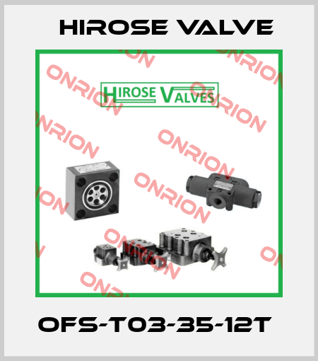 OFS-T03-35-12T  Hirose Valve