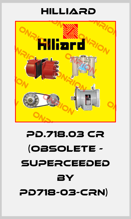 PD.718.03 CR (obsolete - superceeded by PD718-03-CRN)  Hilliard