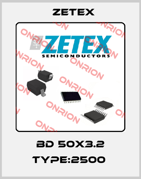 BD 50x3.2 Type:2500  Zetex