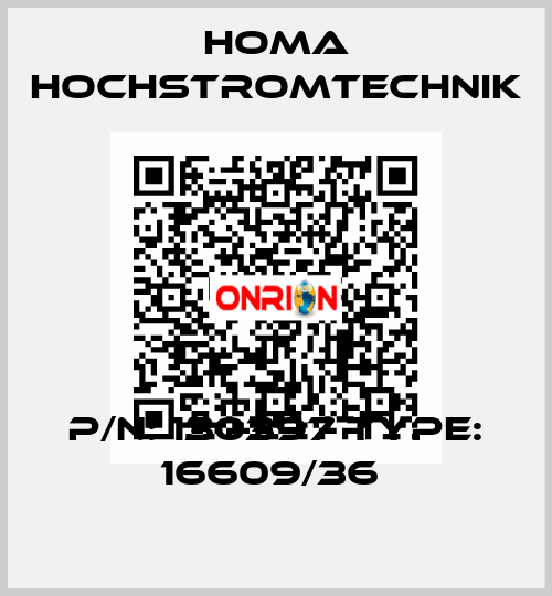 P/N: 130397 Type: 16609/36  HOMA Hochstromtechnik
