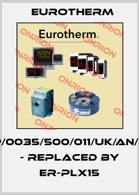 590P/0035/500/011/UK/AN/0/0/0 - replaced by ER-PLX15 Eurotherm