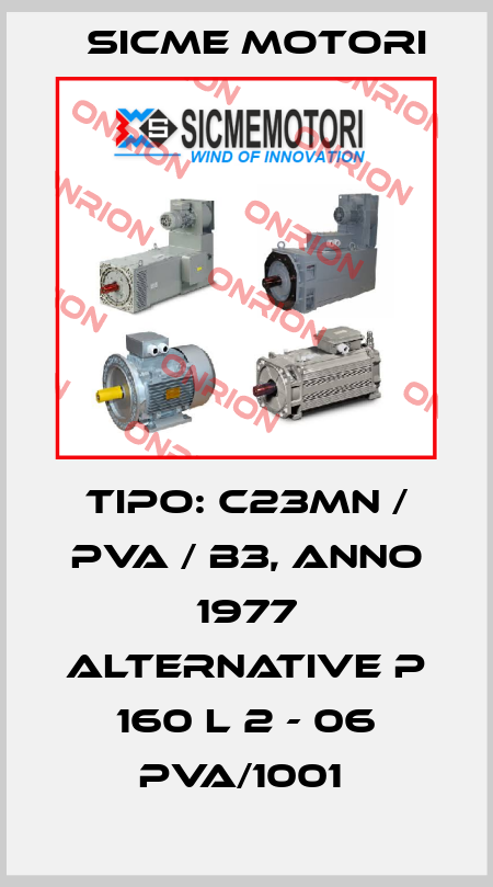 TIPO: C23MN / PVA / B3, ANNO 1977 alternative P 160 L 2 - 06 PVA/1001  Sicme Motori