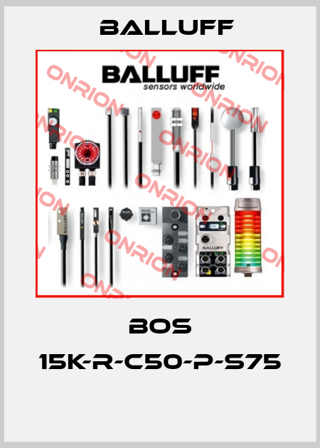 BOS 15K-R-C50-P-S75  Balluff
