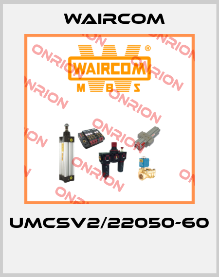 UMCSV2/22050-60  Waircom