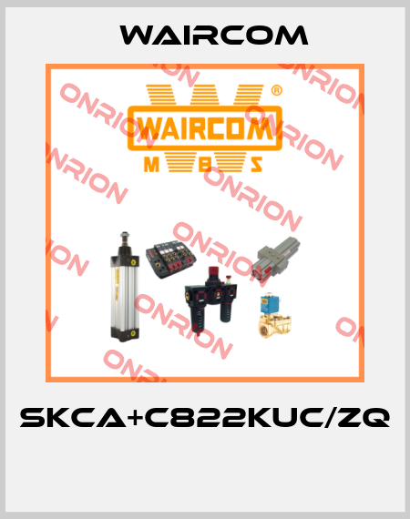 SKCA+C822KUC/ZQ  Waircom