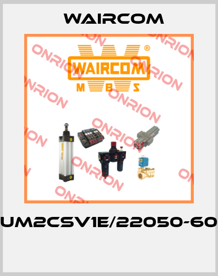 UM2CSV1E/22050-60  Waircom