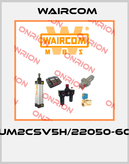 UM2CSV5H/22050-60  Waircom