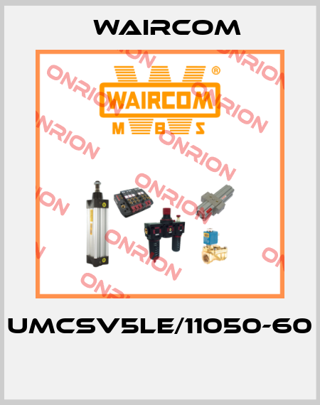 UMCSV5LE/11050-60  Waircom