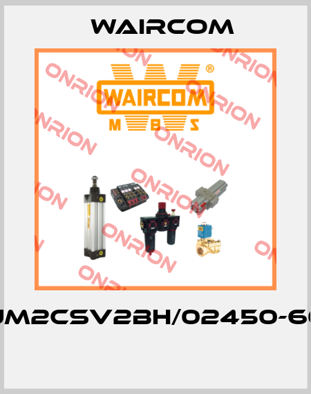 UM2CSV2BH/02450-60  Waircom