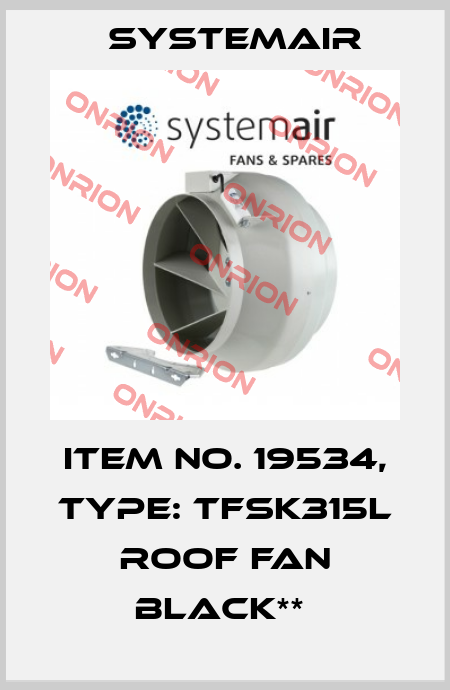 Item No. 19534, Type: TFSK315L Roof fan Black**  Systemair