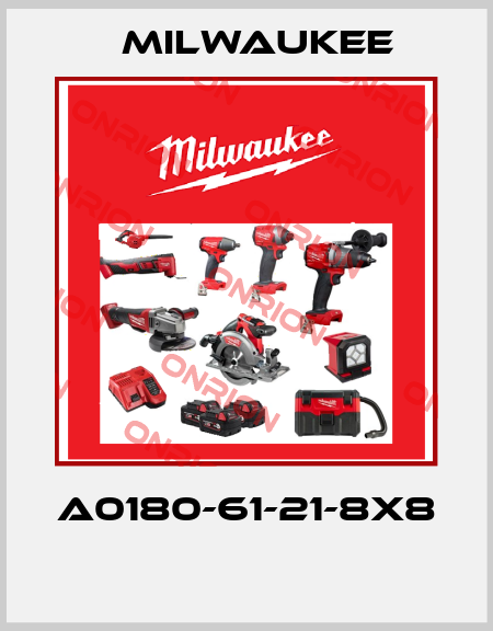 A0180-61-21-8X8  Milwaukee