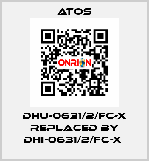 DHU-0631/2/FC-X REPLACED BY DHI-0631/2/FC-X  Atos